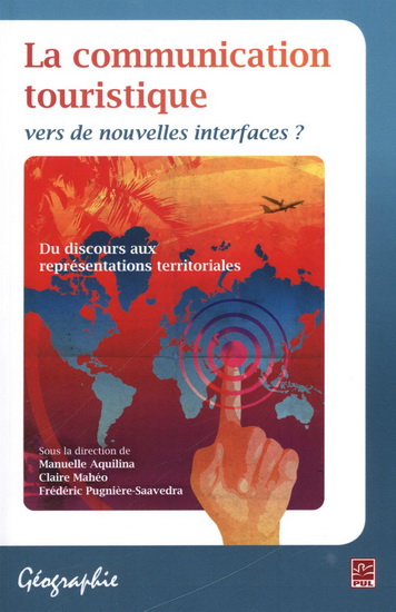 La Communication touristique vers de nouvelles interfaces? : du discours aux représentations territoriales - MANUELLE AQUILINA & AL