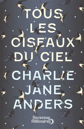 Tous les oiseaux du ciel - CHARLIE JANE ANDERS