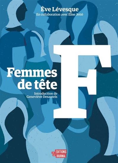 Femmes de tête - ÈVE LÉVESQUE - ÉLISE JETTÉ