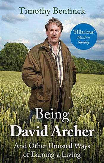 Being David Archer : And Other Unusual Ways of Earning a Living - TIMOTHY BENTINCK