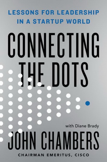 Connecting the Dots - JOHN CHAMBERS - DIANE BRADY