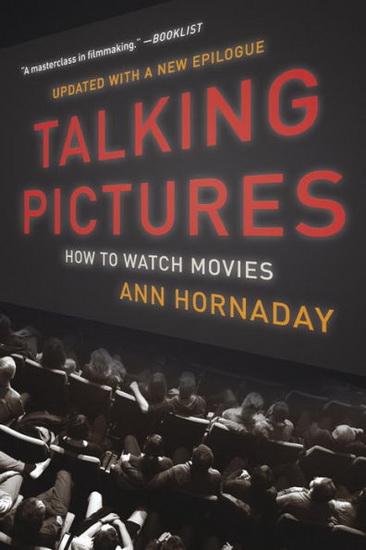 Talking Pictures : How to Watch Movies - ANN HORNADAY