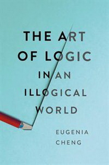 The Art of Logic in an Illogical World - EUGENIA CHENG