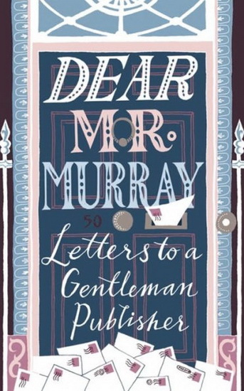 Dear Mr Murray : Letters to a Gentleman Publisher - DAVID MCCLAY
