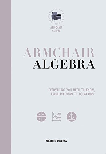 Armchair Algebra : Everything You Need to Know From Inters To Equations - MICHAEL WILLERS