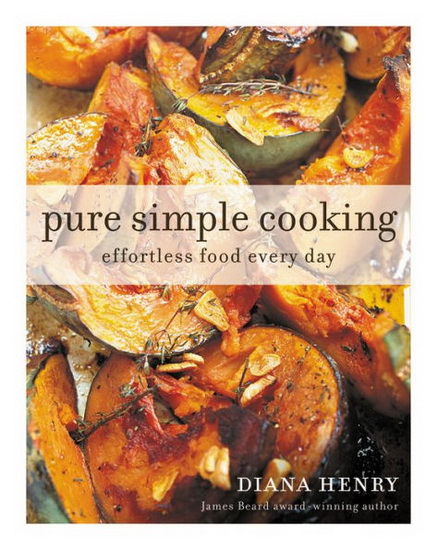 Pure Simple Cooking : Effortless cooking every day - DIANA HENRY