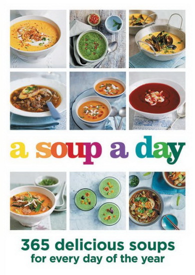Soup A Day A : 365 delicious soups for every day of the year - HAMLYN