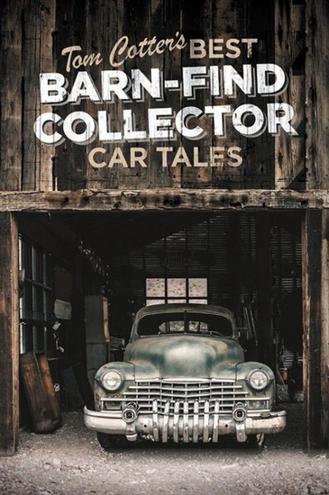 Tom Cotters Best Barn - Find Collector Car Tales : Rust Never Sleeps - TOM COTTER