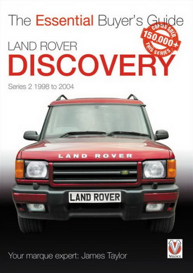Land Rover Discovery Series 2 1998 to 2004 : Essential Buyers Guide - JAMES TAYLOR