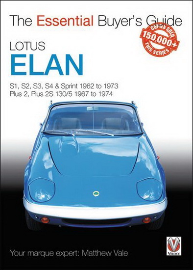 Lotus Elan : S1 S2 S3 S4 & Sprint 1962 to 1973 - Plus 2 Plus 2S 130 / 5 1967 to 1974 - MATTHEW VALE