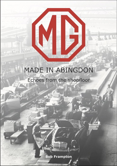MG Made in Abingdon : Echoes from the shopfloor - BOB FRAMPTON