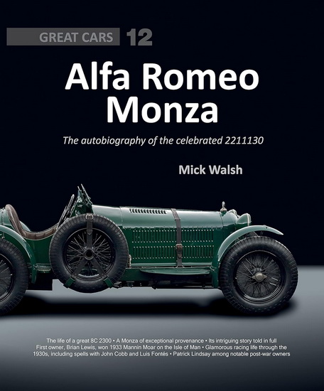Alfa Romeo Monza : The autobiography of a celebrated 8C - 2300 - MICK WALSH