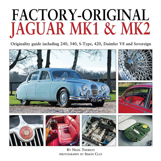Factory - Original Jaguar Mk1 & Mk2 : Originality guide including 240 340 S - Type 420 Daimler V8 and Sovereign - NIGEL THORLEY