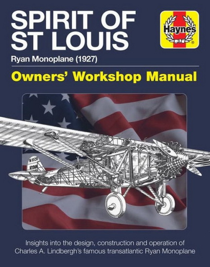 Spirit of St Louis Manual : Charles A Lindberghs famous transatlantic Ryan Monoplane - LEO MARRIOTT