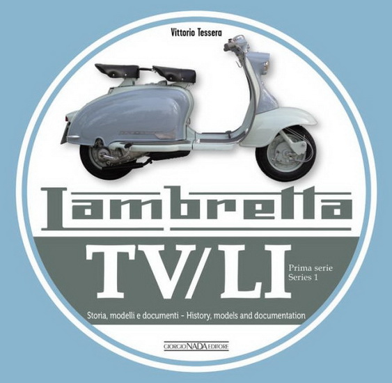 Lambretta Tv / Li : Prima Serie - Series I : Storia modelli e documenti / History models and documentation - VITTORIO TESSERA