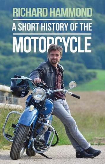 Short History of the Motorcycle A - RICHARD HAMMOND