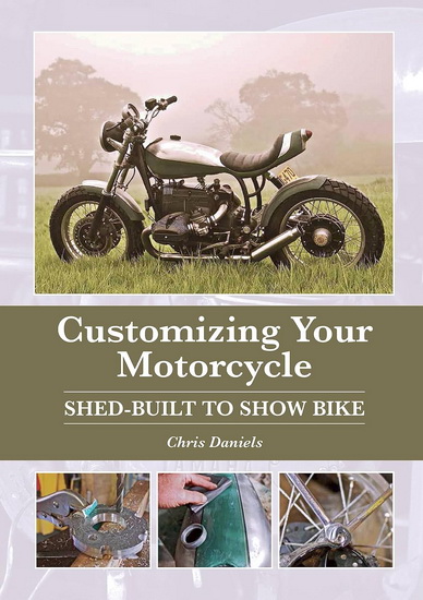 Customizing Your Motorcycle : Shed - Built to Show Bike - CHRIS DANIELS