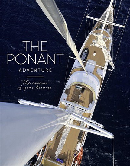 Ponant Adventure The : The Cruises of Your Dreams - CÉCILEDE MASLAKIAN - OLIVIER KERSAUSON