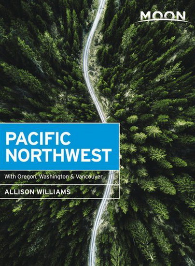 Moon Pacific Northwest ( First Edition ) : With Oregon Washington & Vancouver - ALLISON WILLIAMS