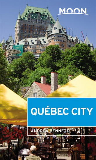 Moon Québec City ( Second Edition ) - ANDREA BENNETT