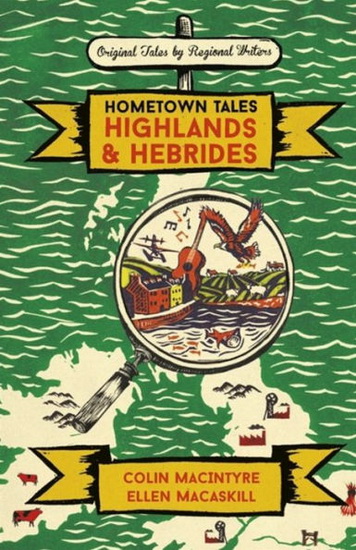 Hometown Tales : Highlands and Hebrides - COLIN MACINTYRE - ELLEN MACASKILL