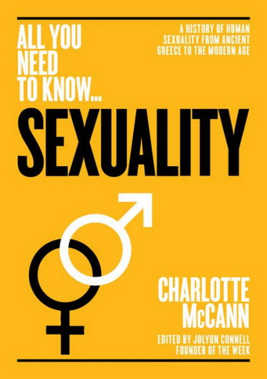 Sexuality : A History of Human Sexuality from Ancient Greece to the Modern Age - CHARLOTTE MCGANN