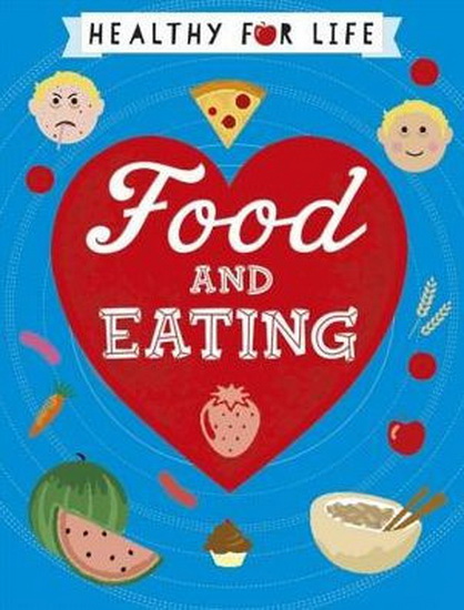 Healthy for Life : Food and Eating - ANNA CLAYBOURNE