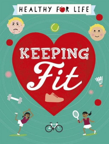 Healthy for Life : Keeping Fit - ANNA CLAYBOURNE