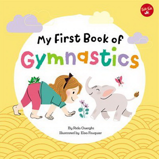 My First Book of Gymnastics : Movement Exercises for Young Children - RIDA OUERGHI - ELSA FOUQUIER