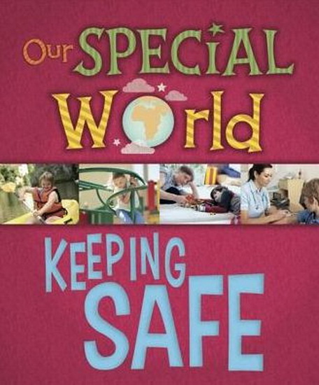 Our Special World : Keeping Safe - LIZ LENNON