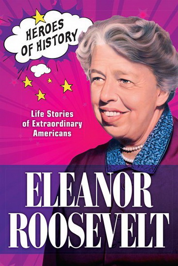 Eleanor Roosevelt : Life Stories of Extraordinary Americans ( TIME Heroes of History # 4 ) - COLLECTIF