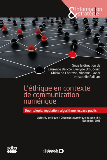 L'Éthique en contexte de communication numérique : déontologie, régulation, algorithme, espace public - COLLECTIF
