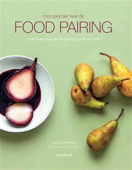 Mon premier livre de food pairing : comment associer les goûts comme un chef - LINDA GRANEBRING