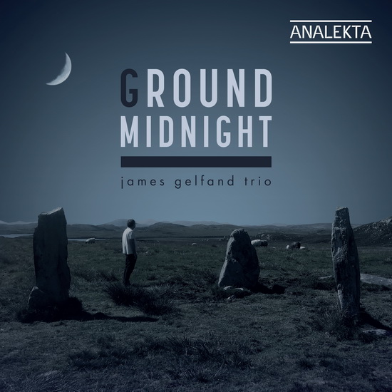 Ground Midnight - JAMES TRIO GELFAND
