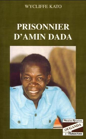 Prisonnier d&#39;Amin Dada - WYCLIFFE KATO