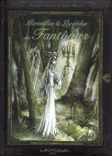 Merveilles et légendes des fantômes - CAROLINE VANNIER - XAVIER HUSSON