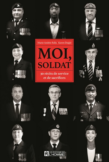 Moi, soldat : 30 récits de service et de sacrifices - KAVEN DAIGLE - MARIE-ANDRÉE FALLU