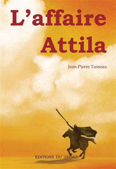 L&#39;affaire Attila - JEAN-PIERRE TUSSEAU