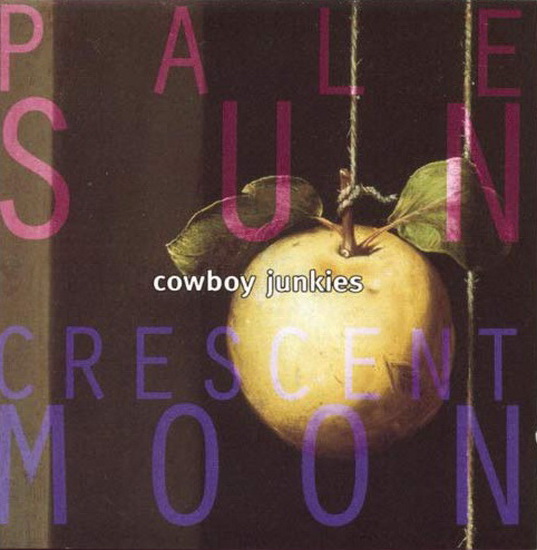Pale Sun Crescent Moon (2Vinyl-180gr.) - COWBOY JUNKIES