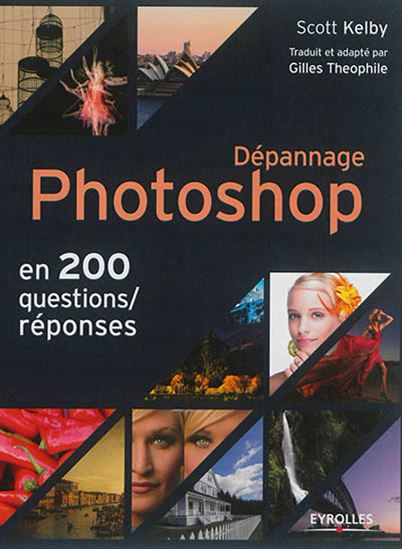 Dépannage Photoshop en 200 questions-réponses - SCOTT KELBY