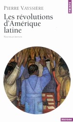 Les Révolutions d'Amérique latine - PIERRE VAYSSIÈRE