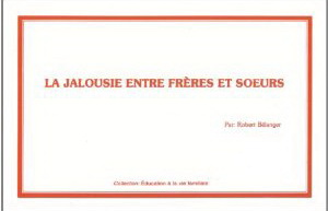 La Jalousie entre frères et soeurs - ROBERT BELANGER