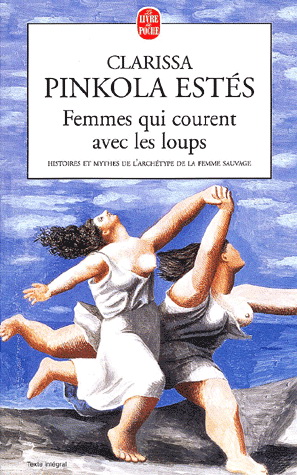 Femmes qui courent avec les loups - CLARISSA PINKOLA ESTÉS