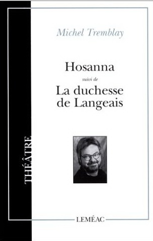 Hosanna/La duchesse de Langeais - MICHEL TREMBLAY
