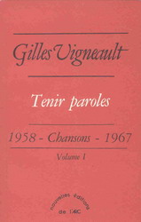 Tenir paroles T.01 1958-1967 - GILLES VIGNEAULT