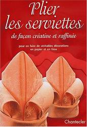 Plier les serviettes de façon créative - COLLECTIF