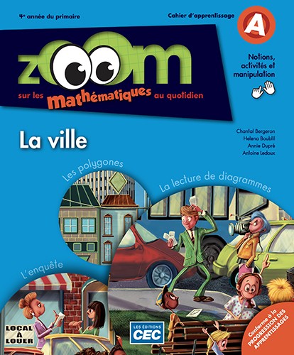 Zoom sur les mathématiques au quotidien : 4e année du primaire : cahiers d&#39;apprentissage A, B et C (incluant le carnet des savoirs et de manipulations) - COLLECTIF