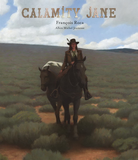 Calamity Jane : lettres à ma fille - CALAMITY JANE - FRANÇOIS ROCA
