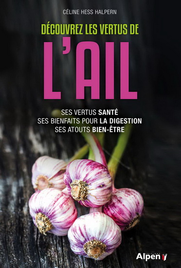 Découvrez les vertus de l&#39;ail - CÉLINE HESS-HALPERN