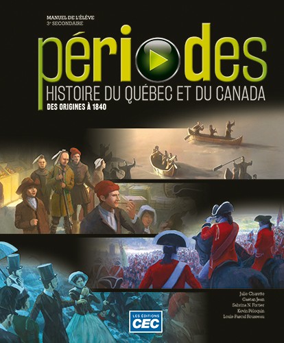 Périodes : histoire du Québec et du Canada : des origines à 1840 : 3e secondaire : manuel de l&#39;élève (incluant la ligne du temps) - COLLECTIF